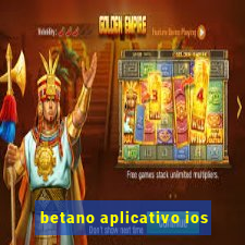 betano aplicativo ios